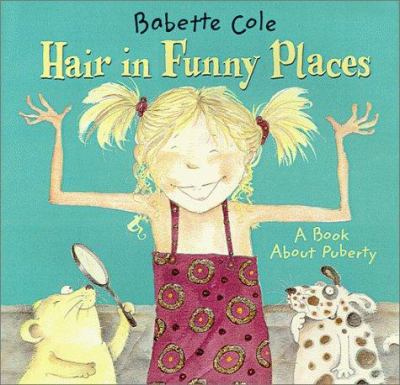 Hair in funny places : a book about puberty