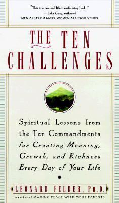 The ten challenges : spiritual lessons from the Ten Commandments for creating meaning, growth, and richness every day of your life