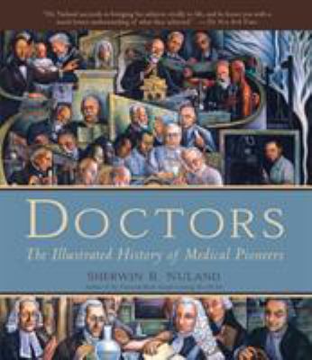 Doctors : the illustrated history of medical pioneers