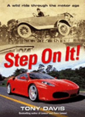 Step on it! : a wild ride through the motor age