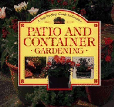 A Step-by-step guide to creative patio and container gardening