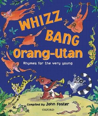 Whizz bang orang-utan : rhymes for the very young