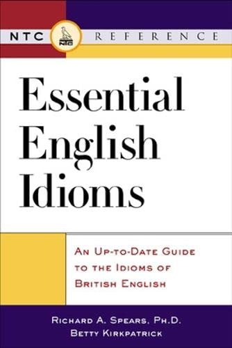 Essential English idioms : an up-to-date guide to the idioms of British English