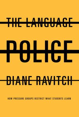 The language police : how pressure groups restrict what students learn