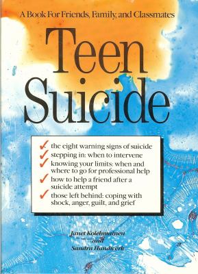 Teen suicide : a book for friends, family, and classmates