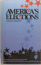 America's elections : opposing viewpoints