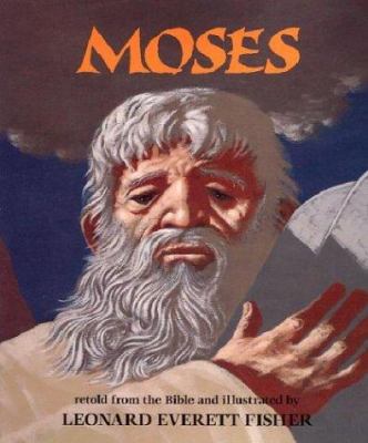 Moses : retold from the Bible and illustrated by Leonard Everett Fisher.