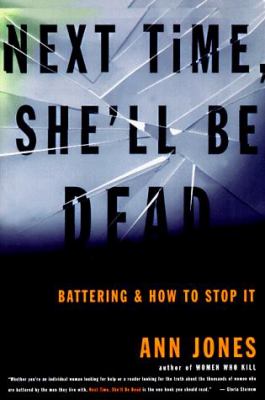 Next time, she'll be dead : battering & how to stop it