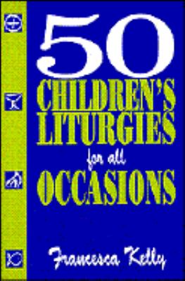 50 children's liturgies for all occasions