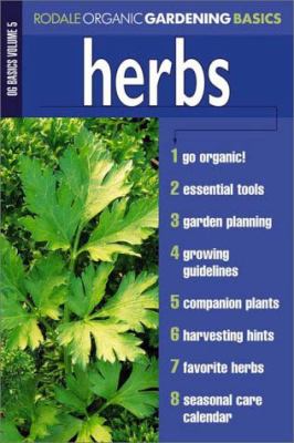 Rodale organic gardening basics. Volume 5, Herbs /