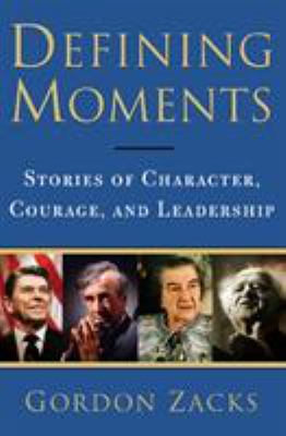 Defining moments : stories of character, courage, and leadership