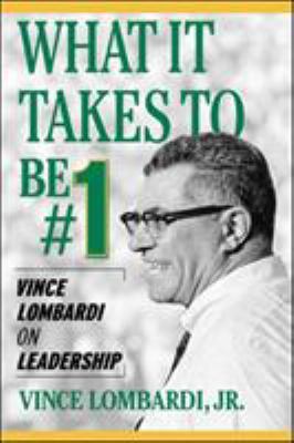 What it takes to be number 1 : Vince Lombardi on leadership