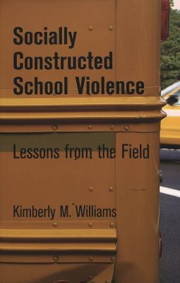 Socially constructed school violence : lessons from the field