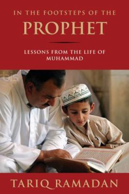 In the footsteps of the prophet : lessons from the life of Muhammad