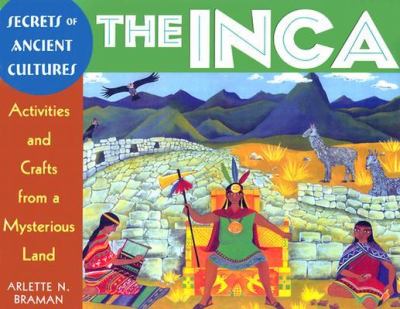 The Inca : activities and crafts from a mysterious land