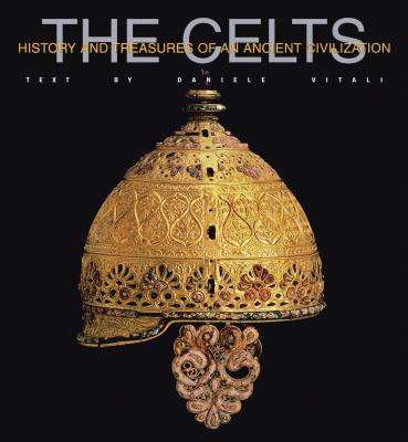 The Celts : history and treasures of an ancient civilization