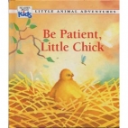 Be patient, Little Chick