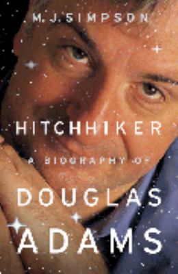 Hitchhiker : a biography of Douglas Adams