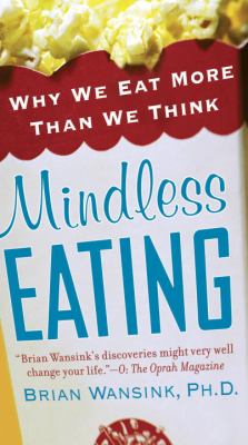 Mindless eating : why we eat more than we think
