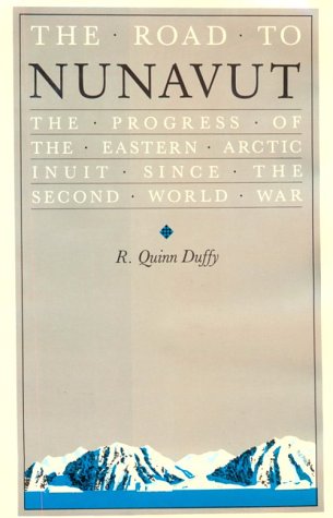 The road to Nunavut : the progress of the eastern Arctic Inuit since the Second World War