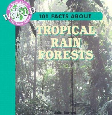101 facts about tropical rain forests