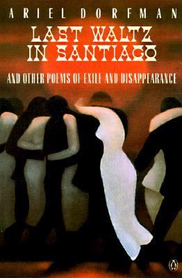 Last waltz in Santiago and other poems of exile and disappearance