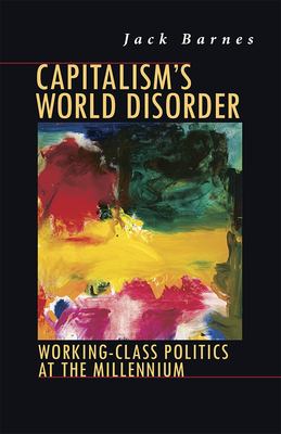 Capitalism's world disorder : working-class politics at the Millennium