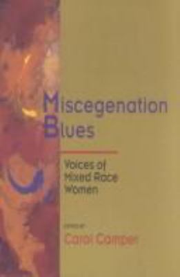 Miscegenation blues : voices of mixed race women