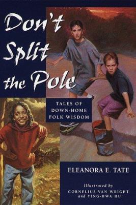 Don't split the pole : tales of down home folk wisdom