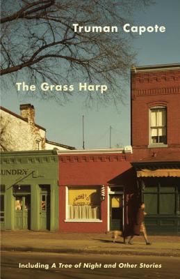 The grass harp : including A tree of night and other stories