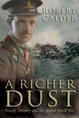 A richer dust : family, memory and the Second World War