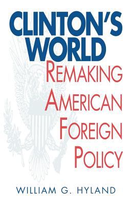 Clinton's world : remaking American foreign policy