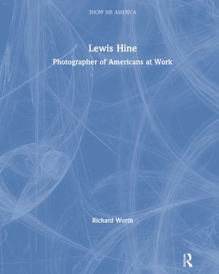 Lewis Hine : photographer of Americans at work