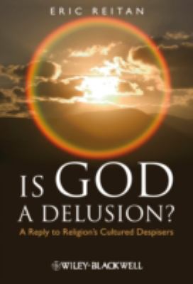 Is God a delusion? : a reply to religion's cultured despisers