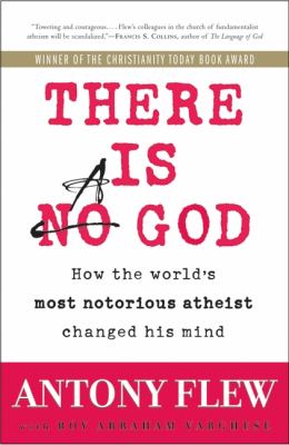 There is a God : how the world's most notorious atheist changed his mind