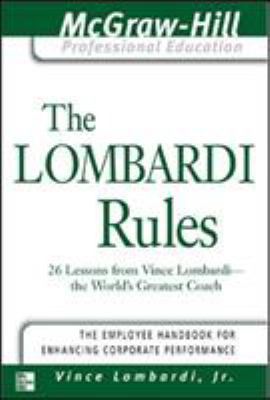 The Lombardi rules : 26 lessons from Vince Lombardi-- the world's greatest coach