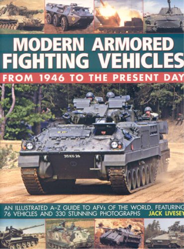 Modern armoured fighting vehicles : from 1946 to the present day : an illustrated A-Z guide to AFVs of the world, featuring 76 vehicles and 330 stunning photographs
