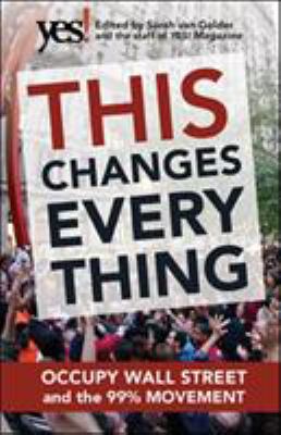 This changes everything : Occupy Wall Street and the 99% movement
