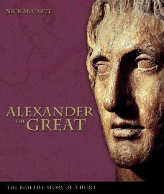 Alexander the Great : the real-life story of the world's greatest warrior king