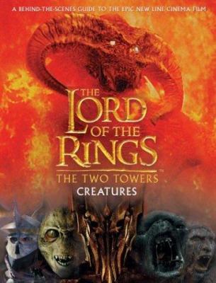 The Lord of the rings : the two towers : creatures