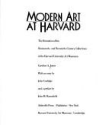 Modern art at Harvard : the formation of the nineteenth- and twentieth-century collections of the Harvard University Art Museums