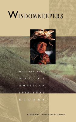 Wisdomkeepers : meetings with Native American spiritual elders