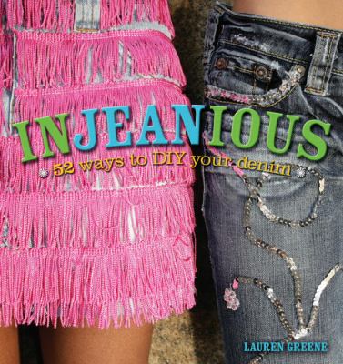 Injeanious : 52 ways to DIY your denim