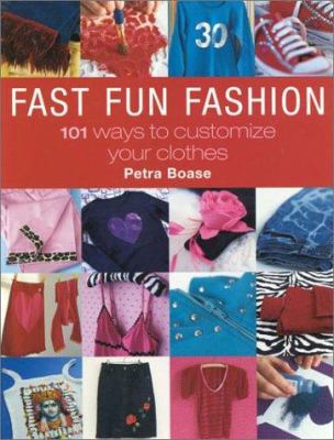 Fast fun fashion : 101 ways to customize your clothes