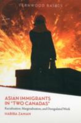 Asian immigrants in "Two Canadas" : racialization, marginalization and deregulated work