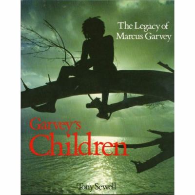 Garvey's children : the legacy of Marcus Garvey