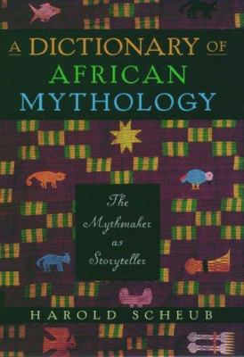 A dictionary of African mythology : the mythmaker as storyteller