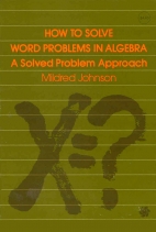 How to solve word problems in algebra : a solved problem approach