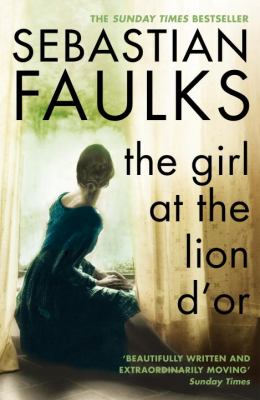 The girl at the Lion d'Or /cSebastian Faulks.