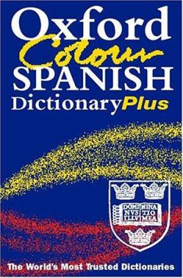 The Oxford colour Spanish dictionary plus : Spanish-English, English-Spanish